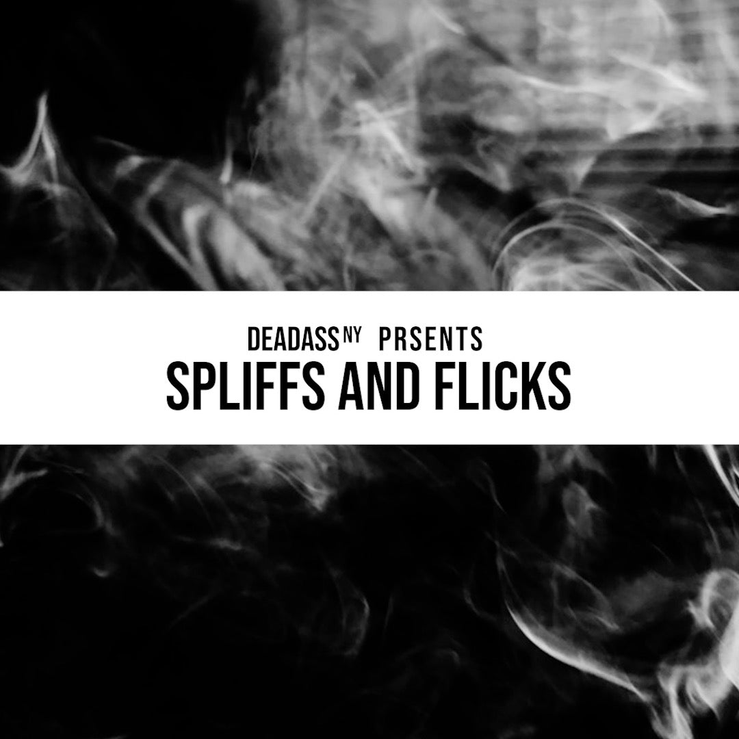 Spliffs and Flicks – Deadass NewYork